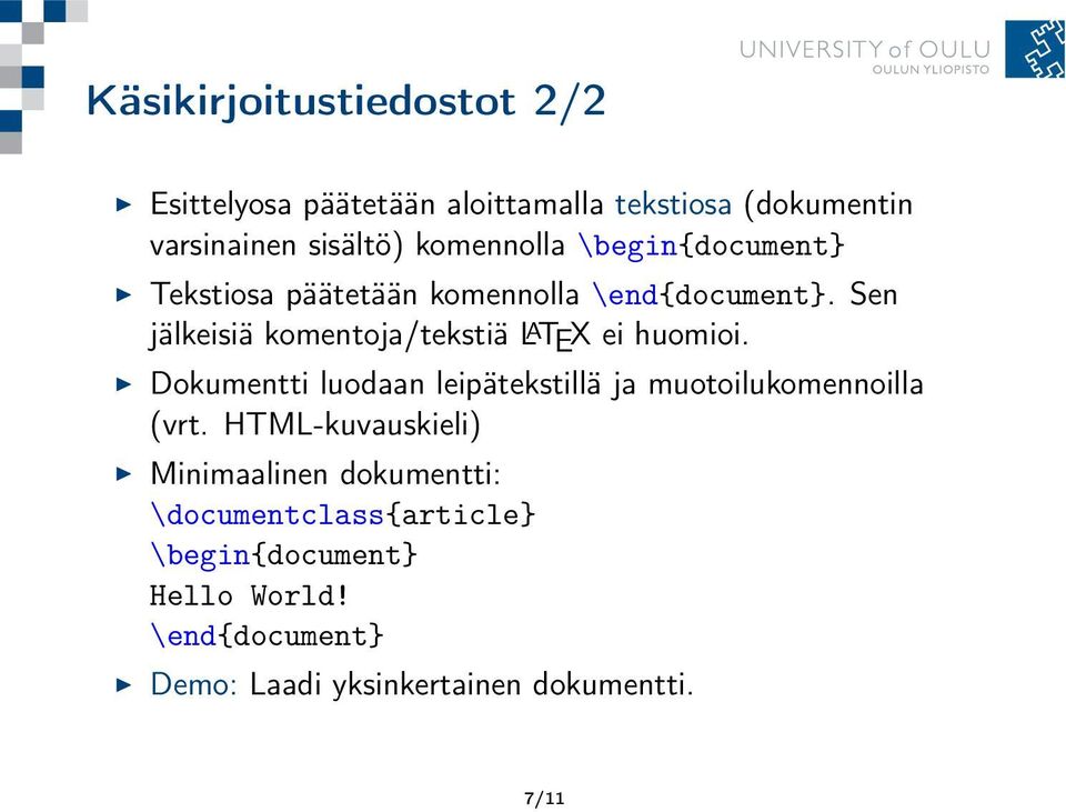 Sen jälkeisiä komentoja/tekstiä L A TEX ei huomioi.