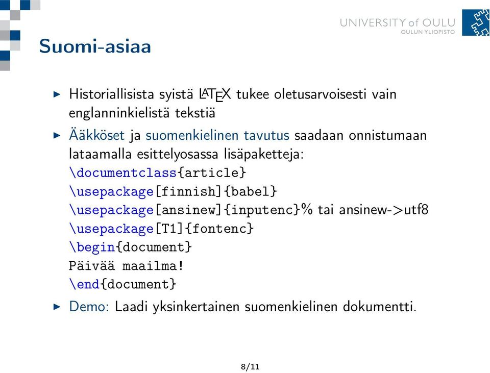 \documentclass{article} \usepackage[finnish]{babel} \usepackage[ansinew]{inputenc}% tai ansinew->utf8
