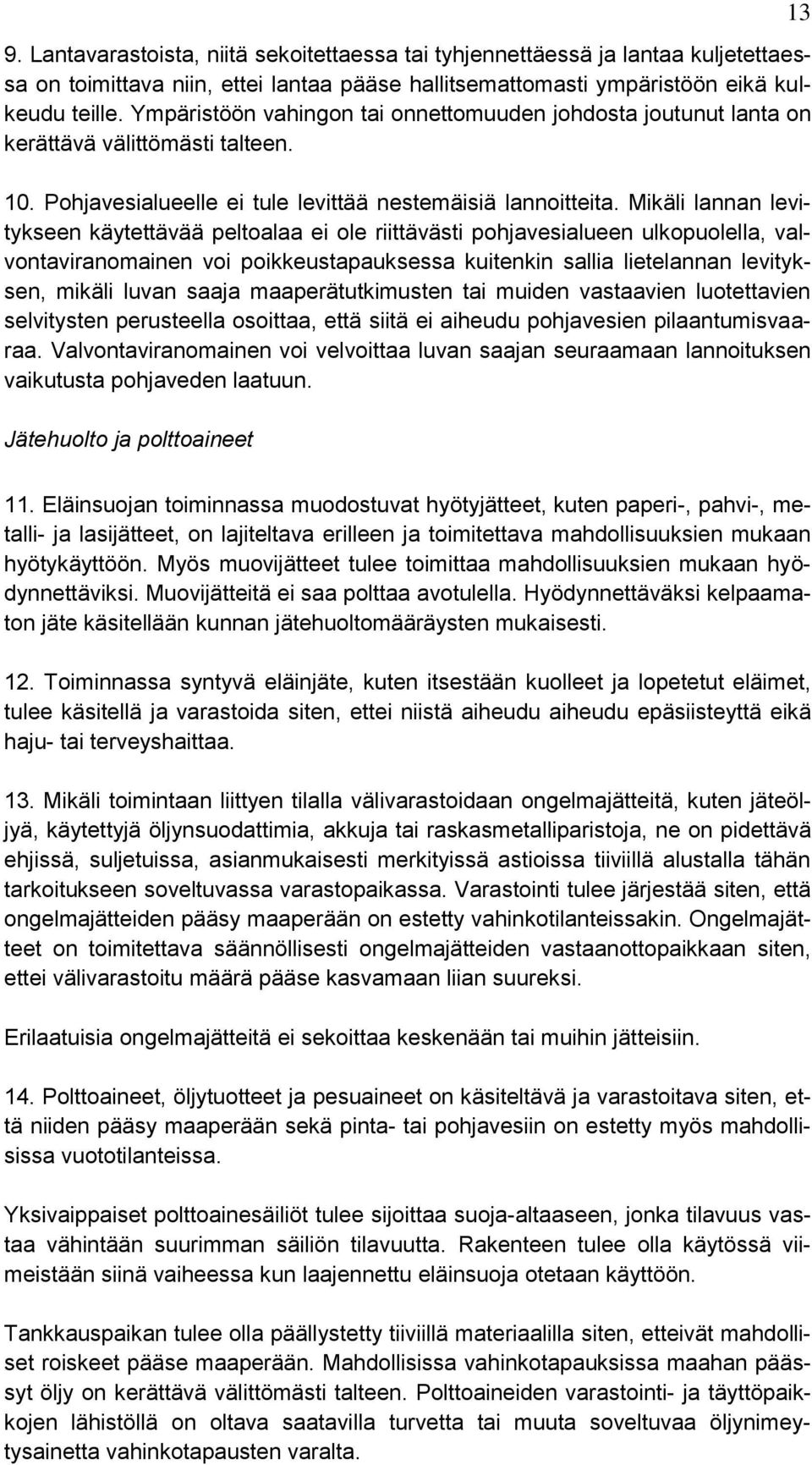 Eläinsuoja Juuan kunnan Juuan kylässä tilalla Ahola 75:24  (kiinteistörekisteritunnus ). Laitoksen osoite on Lonkaantie PDF Ilmainen  lataus