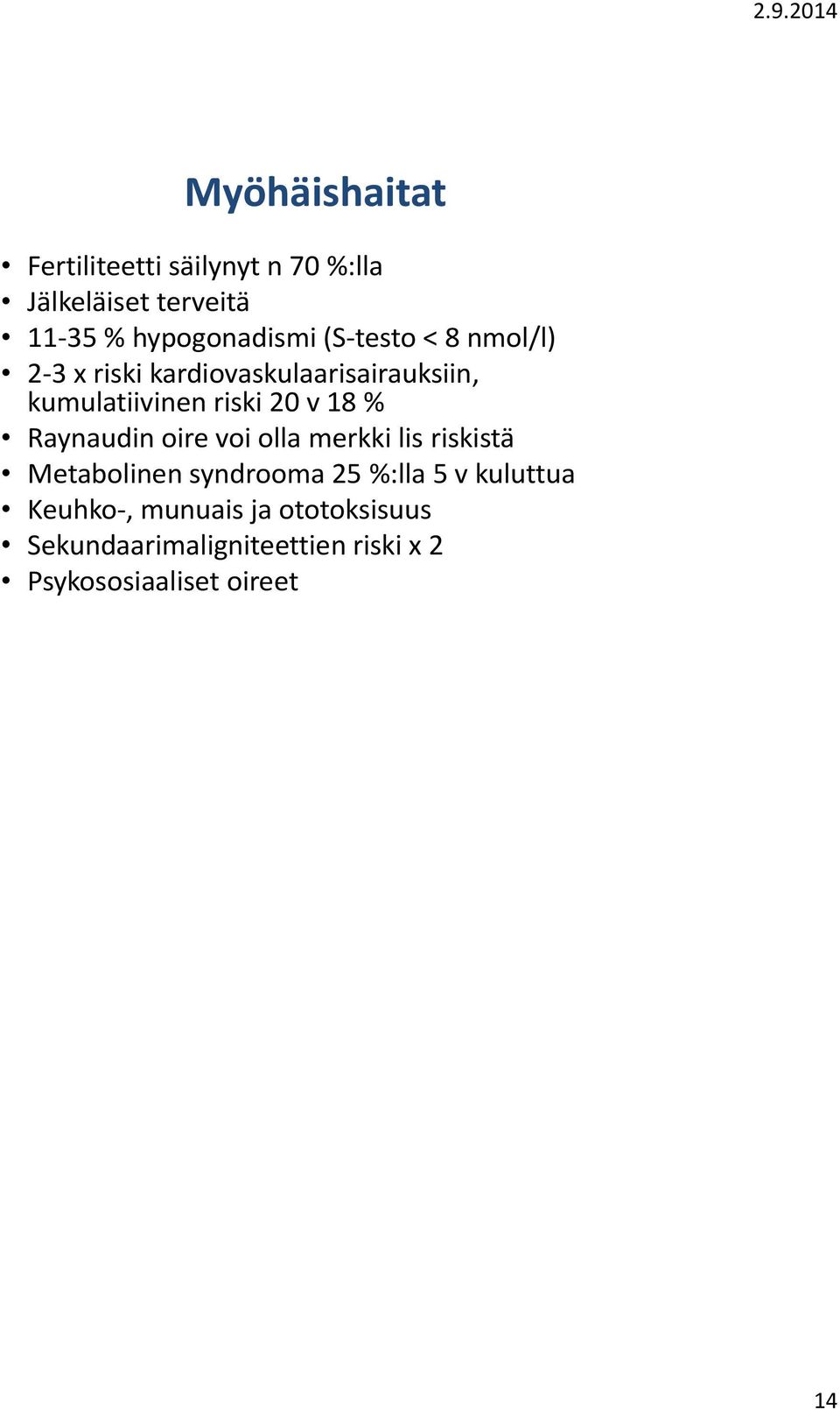 % Raynaudin oire voi olla merkki lis riskistä Metabolinen syndrooma 25 %:lla 5 v kuluttua