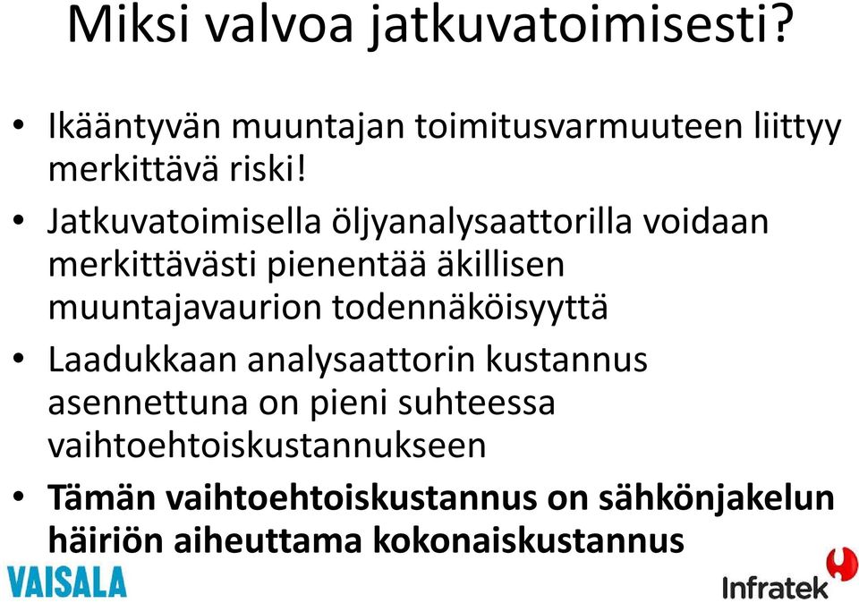 todennäköisyyttä Laadukkaan analysaattorin kustannus asennettuna on pieni suhteessa