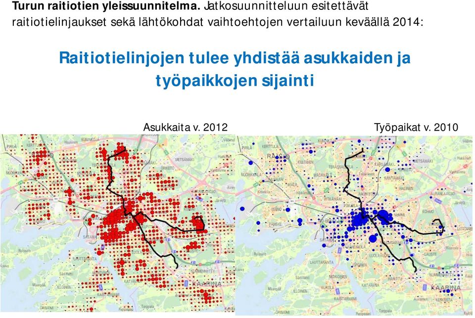lähtökohdat vaihtoehtojen vertailuun keväällä 2014: