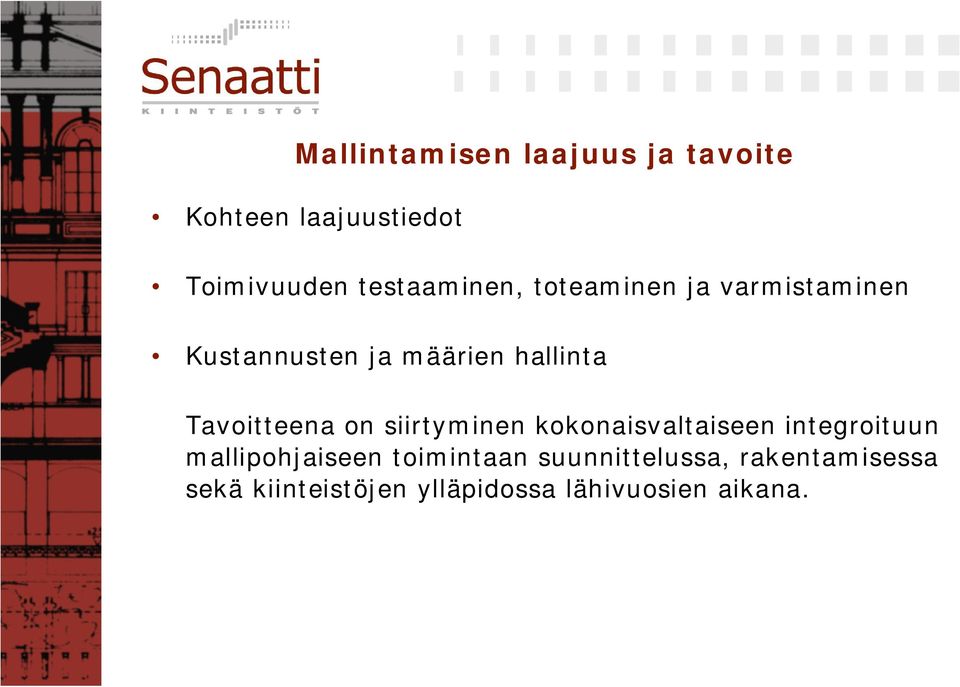 Tavoitteena on siirtyminen kokonaisvaltaiseen integroituun mallipohjaiseen