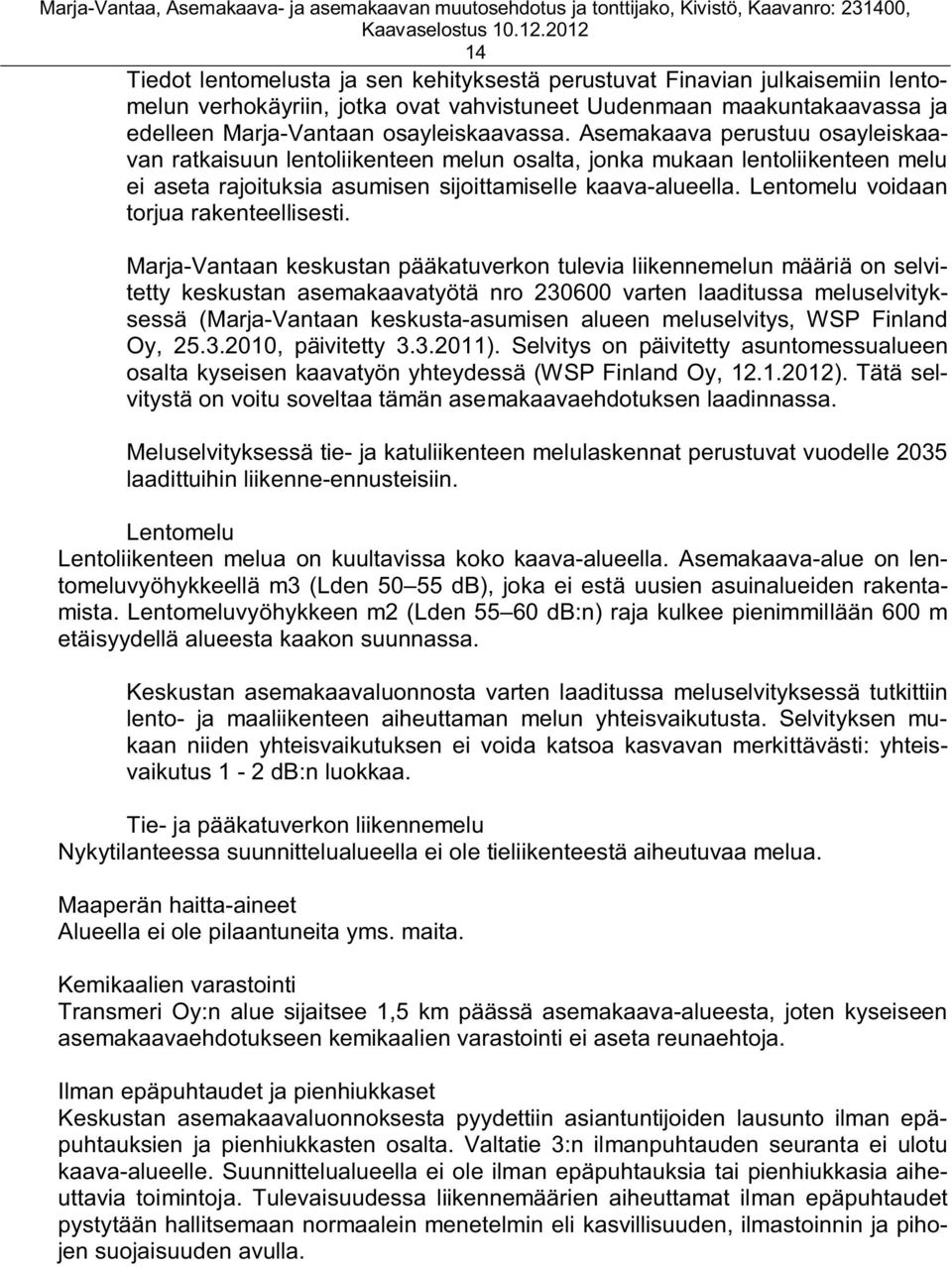 Lentomelu voidaan torjua rakenteellisesti.
