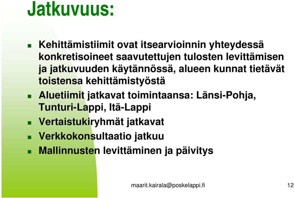 kehittämistyöstä Aluetiimit jatkavat toimintaansa: Länsi-Pohja, Tunturi-Lappi, Itä-Lappi