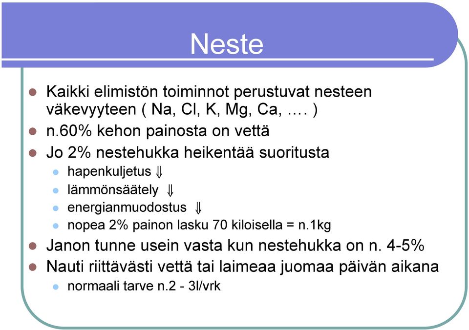 energianmuodostus nopea 2% painon lasku 70 kiloisella = n.