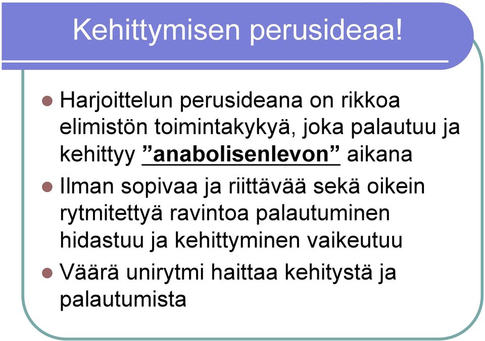 palautuu ja kehittyy anabolisenlevon aikana Ilman sopivaa ja riittävää