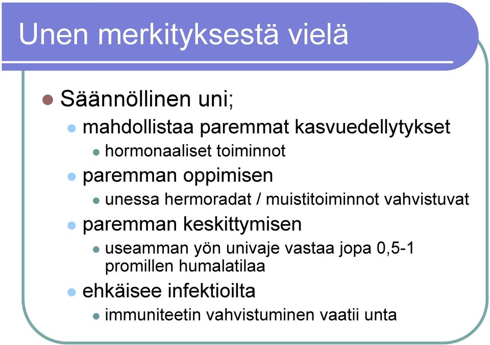 / muistitoiminnot vahvistuvat paremman keskittymisen useamman yön univaje