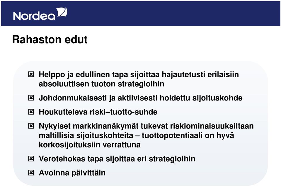 tuotto-suhde Nykyiset markkinanäkymät tukevat riskiominaisuuksiltaan maltillisia sijoituskohteita