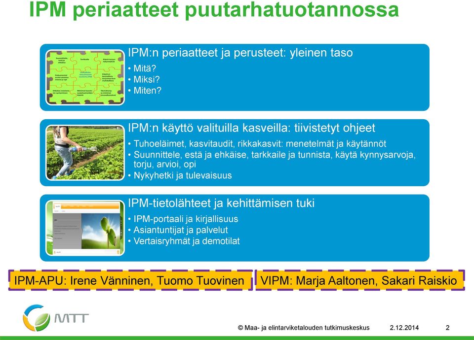 ja ehkäise, tarkkaile ja tunnista, käytä kynnysarvoja, torju, arvioi, opi Nykyhetki ja tulevaisuus IPM-tietolähteet ja kehittämisen