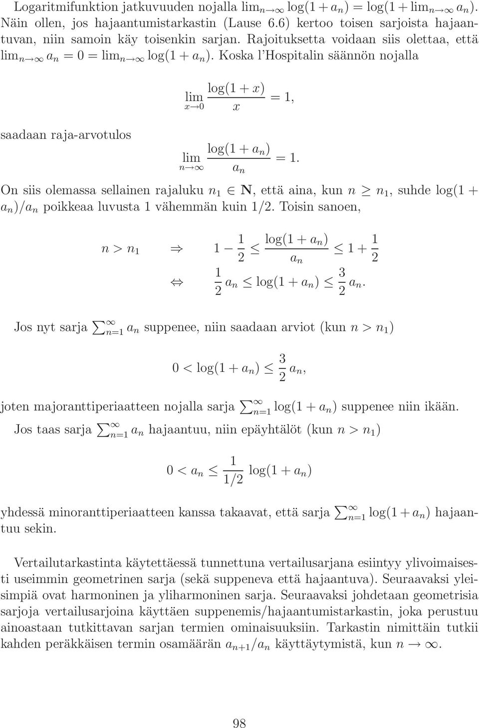 n a n On siis olemassa sellainen rajaluku n N, että aina, kun n n, suhde log( + a n )/a n poikkeaa luvusta vähemmän kuin /2. Toisin sanoen, n > n 2 log( + a n) + a n 2 2 a n log( + a n ) 3 2 a n.