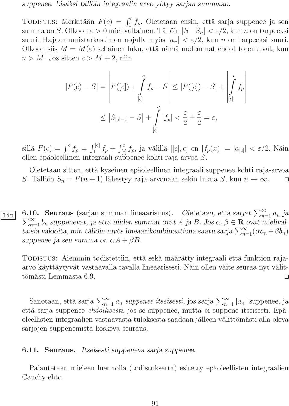 Olkoon siis M = M(ε) sellainen luku, että nämä molemmat ehdot toteutuvat, kun n > M.