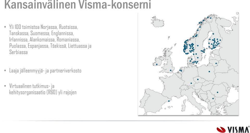 Puolassa, Espanjassa, Tšekissä, Liettuassa ja Serbiassa Laaja