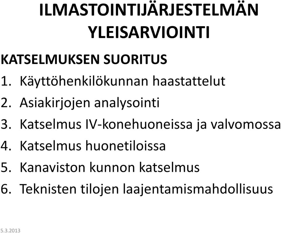 Katselmus IV-konehuoneissa ja valvomossa 4.