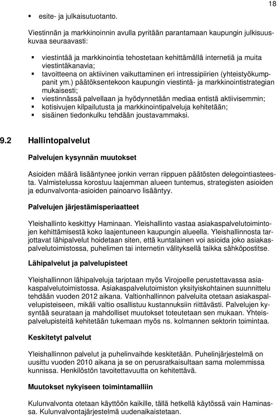 on aktiivinen vaikuttaminen eri intressipiirien (yhteistyökumppanit ym.