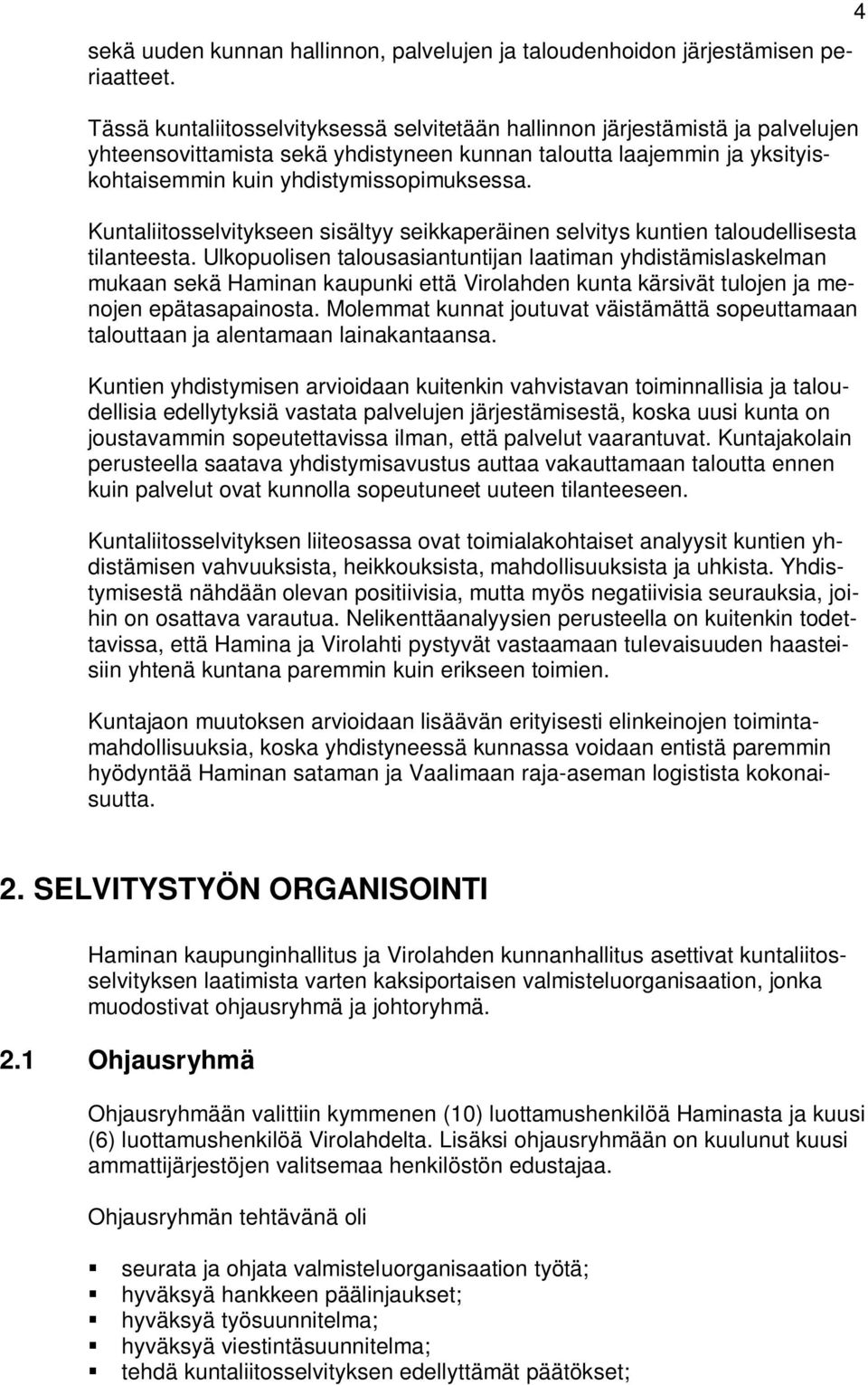 Kuntaliitosselvitykseen sisältyy seikkaperäinen selvitys kuntien taloudellisesta tilanteesta.