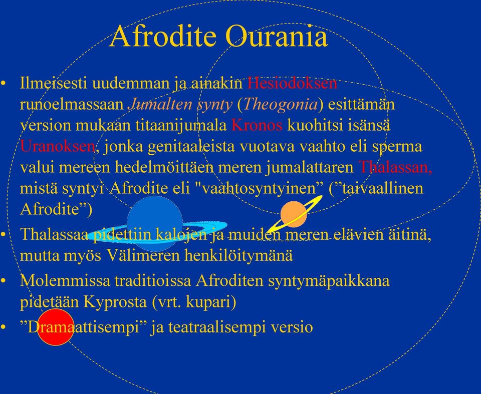 mistä syntyi Afrodite eli "vaahtosyntyinen ( taivaallinen Afrodite ) Thalassaa pidettiin kalojen ja muiden meren elävien äitinä, mutta myös
