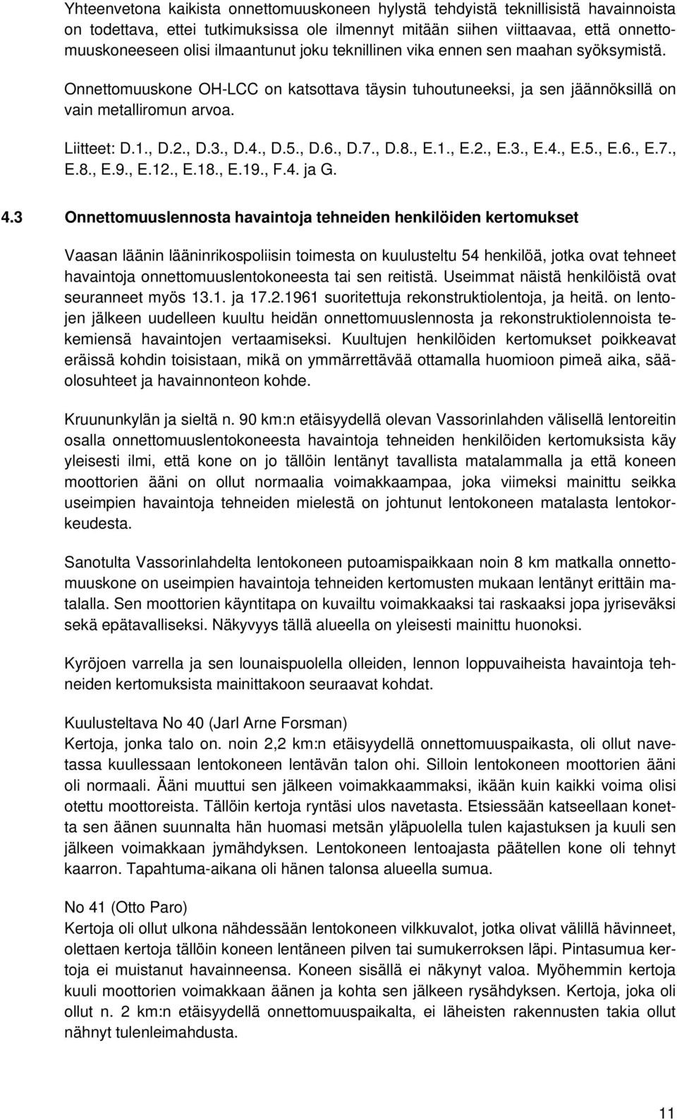 , D.4., D.5., D.6., D.7., D.8., E.1., E.2., E.3., E.4., E.5., E.6., E.7., E.8., E.9., E.12., E.18., E.19., F.4. ja G. 4.