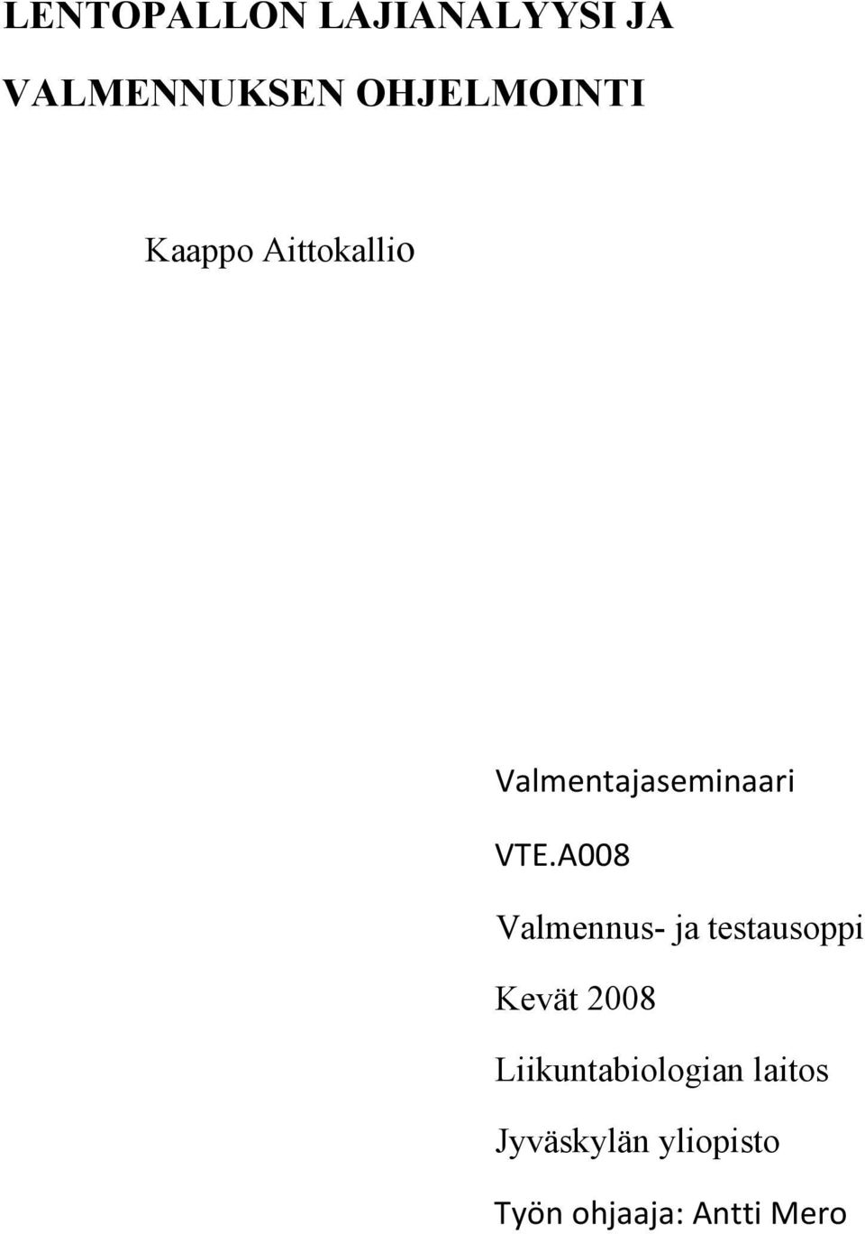 VTE.A008 Valmennus- ja testausoppi Kevät 2008
