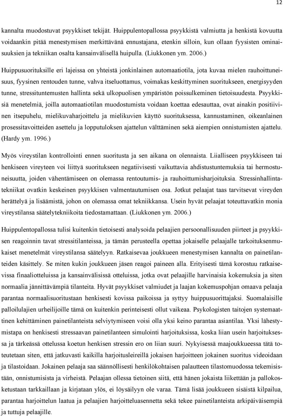 kansainvälisellä huipulla. (Liukkonen ym. 2006.
