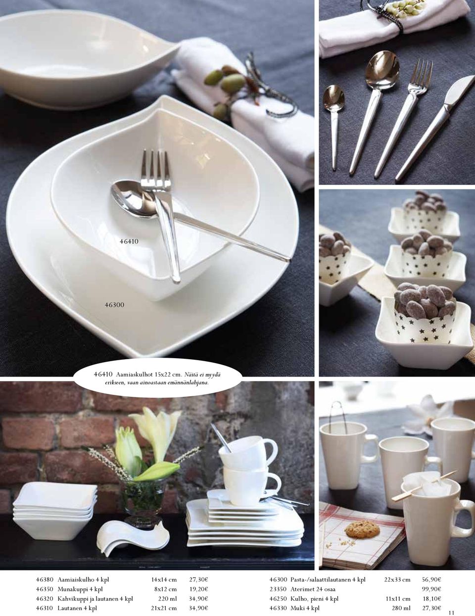 lautanen 4 kpl 220 ml 34,90 46310 Lautanen 4 kpl 21x21 cm 34,90 46300 Pasta-/salaattilautanen 4 kpl