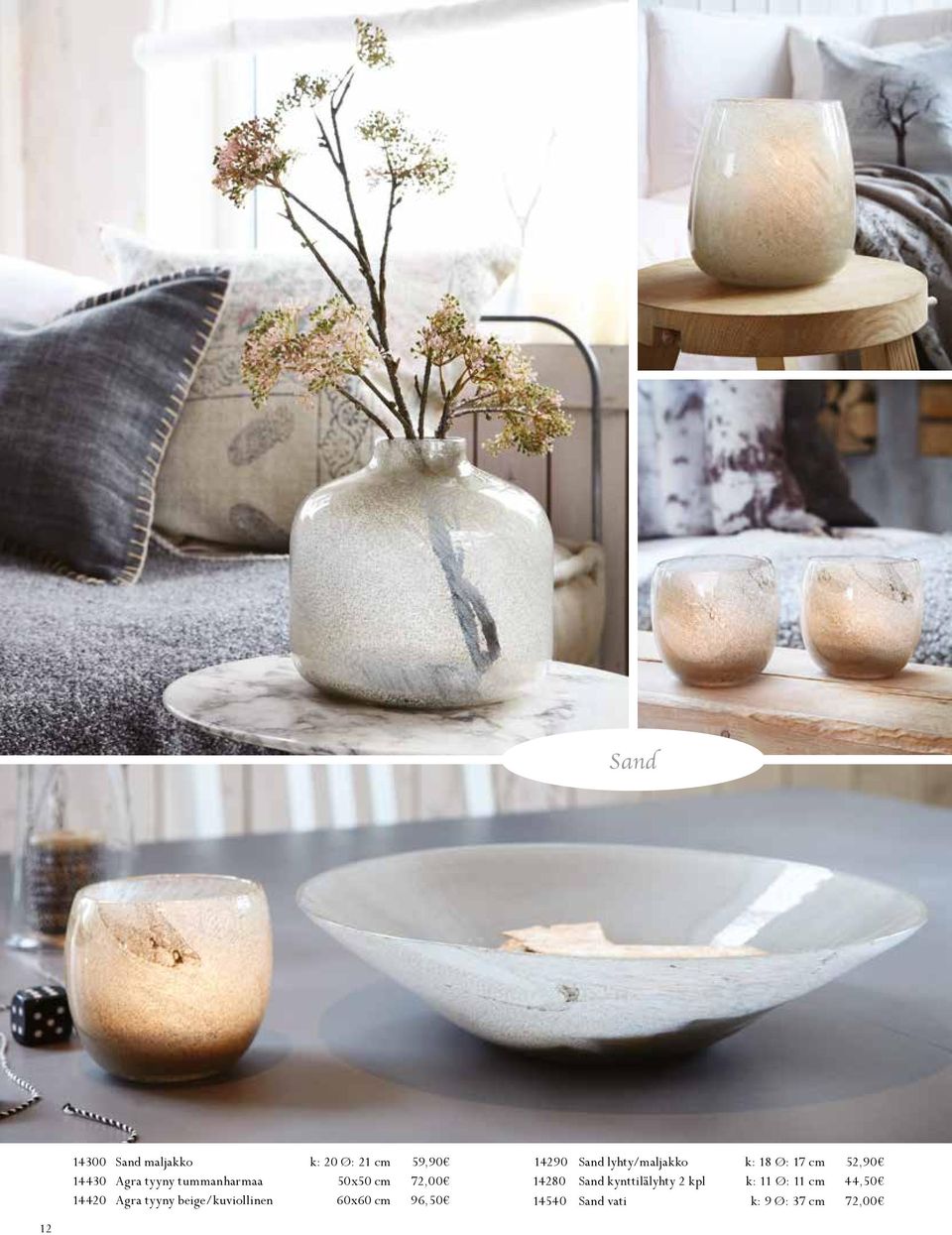 cm 96,50 14290 Sand lyhty/maljakko k: 18 Ø: 17 cm 52,90 14280 Sand