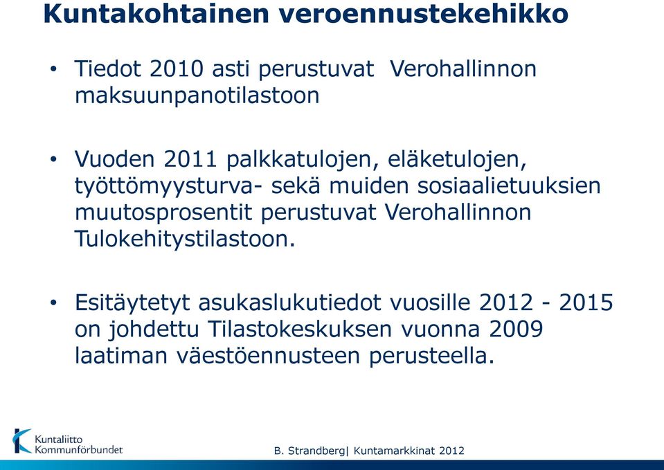 muutosprosentit perustuvat Verohallinnon Tulokehitystilastoon.