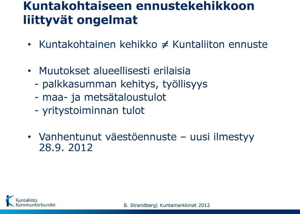 kehitys, työllisyys - maa- ja metsätaloustulot - yritystoiminnan tulot