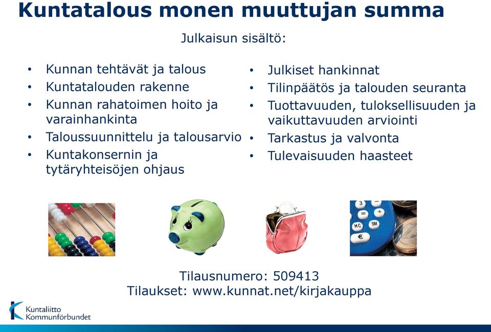 ohjaus Julkiset hankinnat Tilinpäätös ja talouden seuranta Tuottavuuden, tuloksellisuuden ja vaikuttavuuden