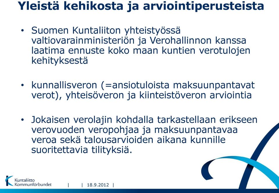 maksuunpantavat verot), yhteisöveron ja kiinteistöveron arviointia Jokaisen verolajin kohdalla tarkastellaan