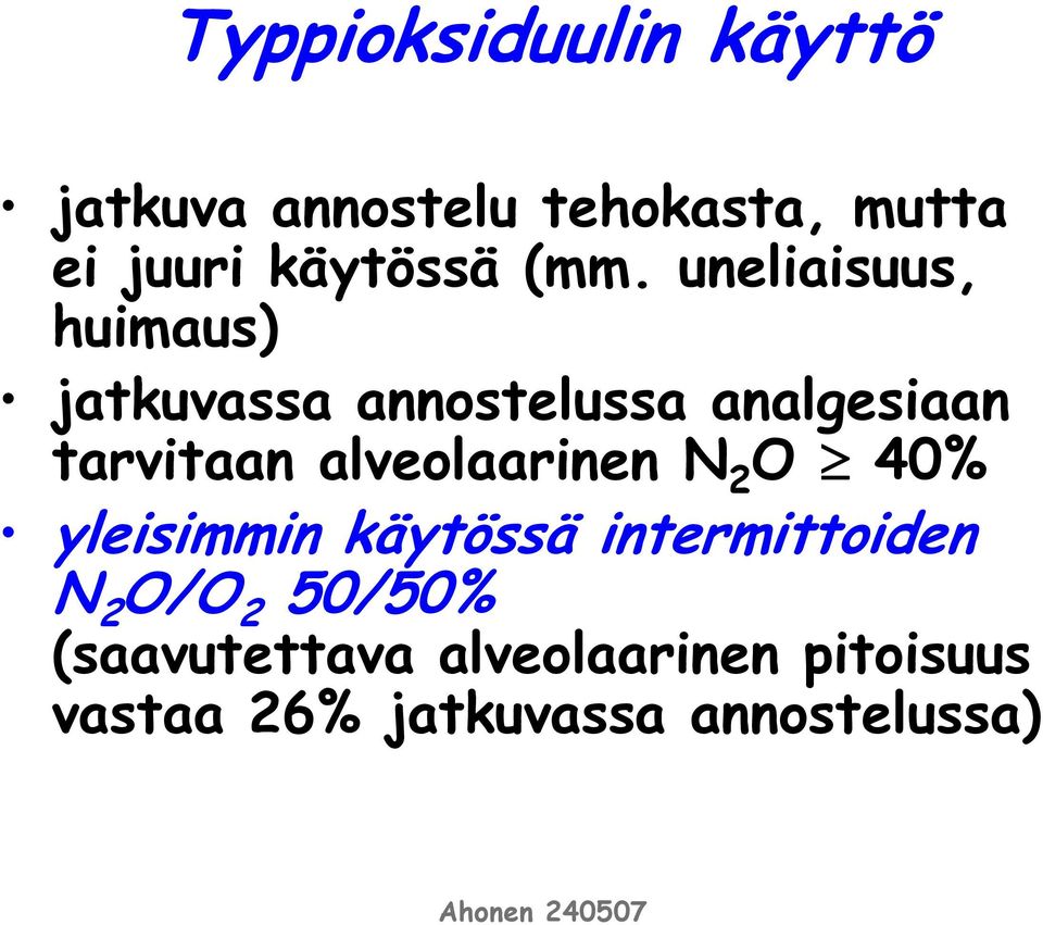 uneliaisuus, huimaus) jatkuvassa annostelussa analgesiaan tarvitaan