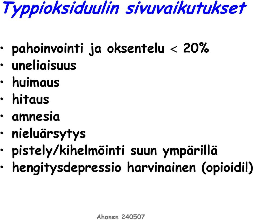 amnesia nieluärsytys pistely/kihelmöinti suun