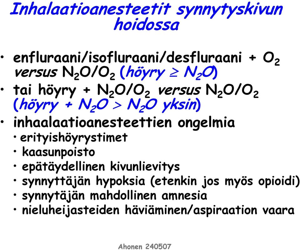 inhaalaatioanesteettien ongelmia erityishöyrystimet kaasunpoisto epätäydellinen kivunlievitys