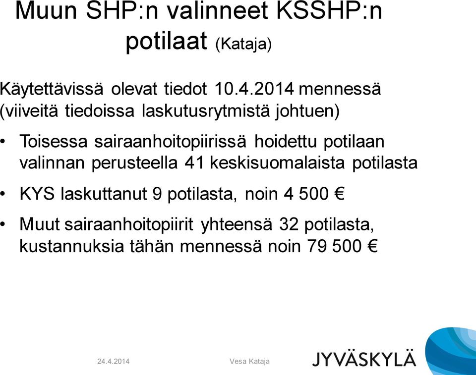 hoidettu potilaan valinnan perusteella 41 keskisuomalaista potilasta KYS laskuttanut 9