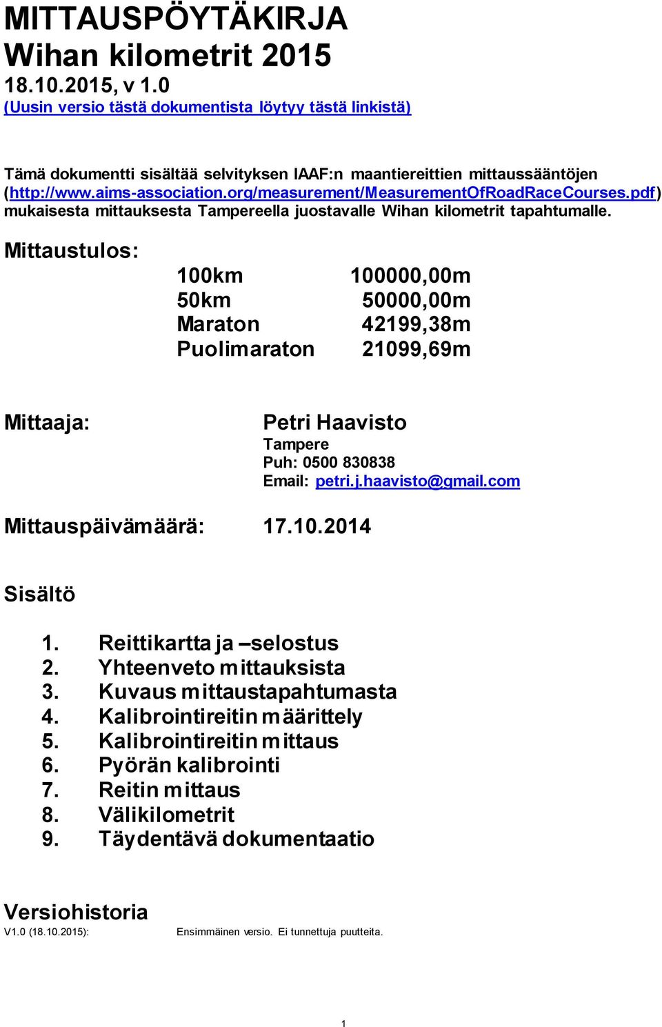 org/measurement/measurementofroadracecourses.pdf) mukaisesta mittauksesta Tampereella juostavalle Wihan kilometrit tapahtumalle.