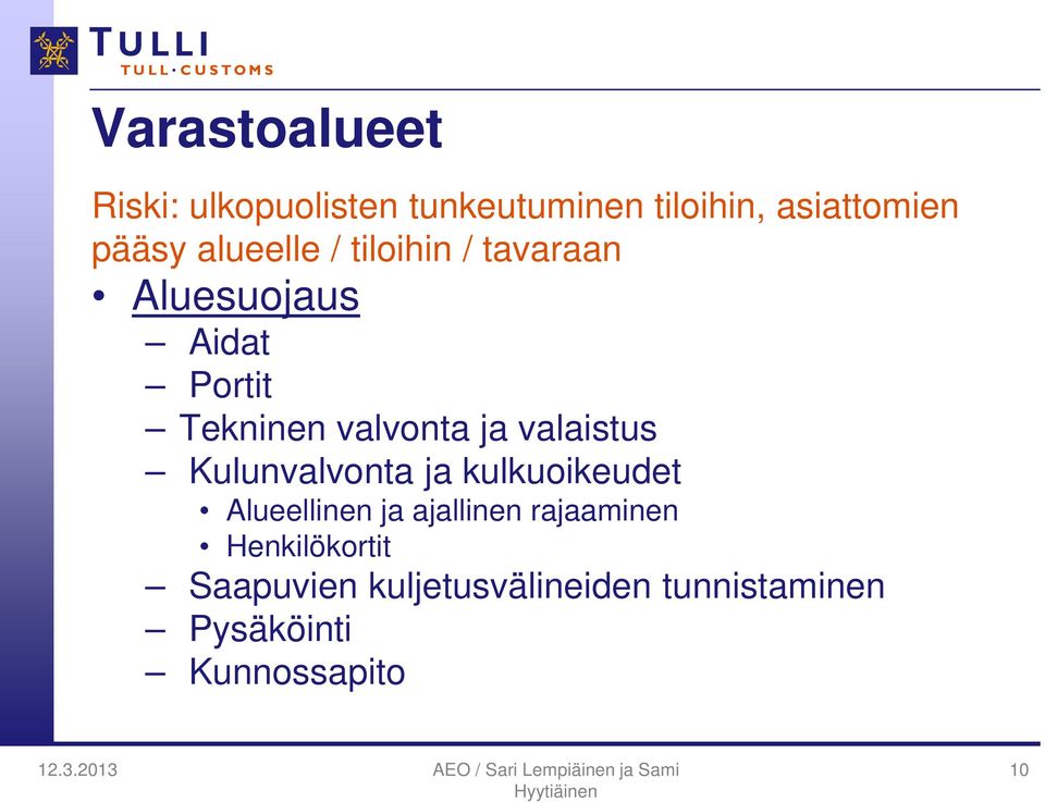 valaistus Kulunvalvonta ja kulkuoikeudet Alueellinen ja ajallinen rajaaminen