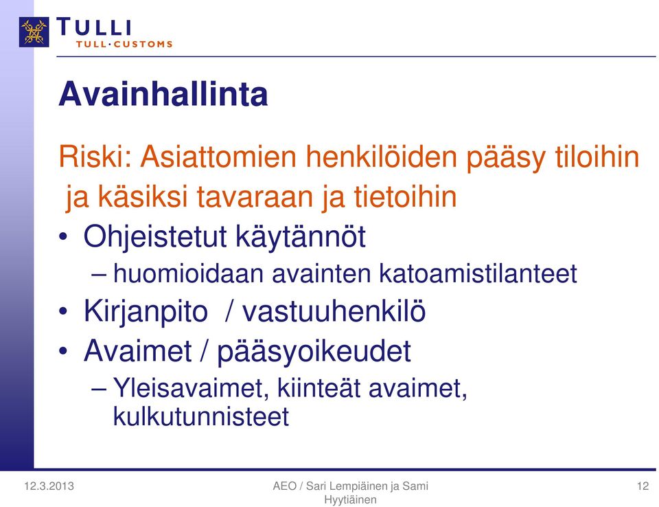 avainten katoamistilanteet Kirjanpito / vastuuhenkilö Avaimet /