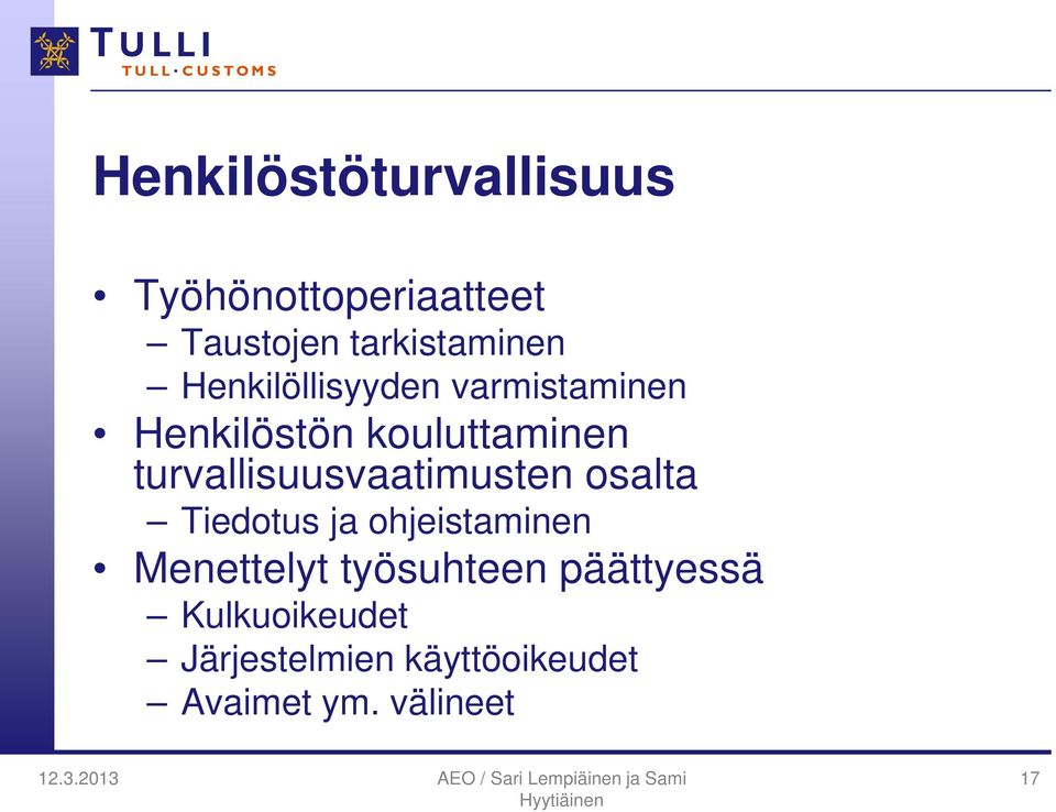 turvallisuusvaatimusten osalta Tiedotus ja ohjeistaminen Menettelyt