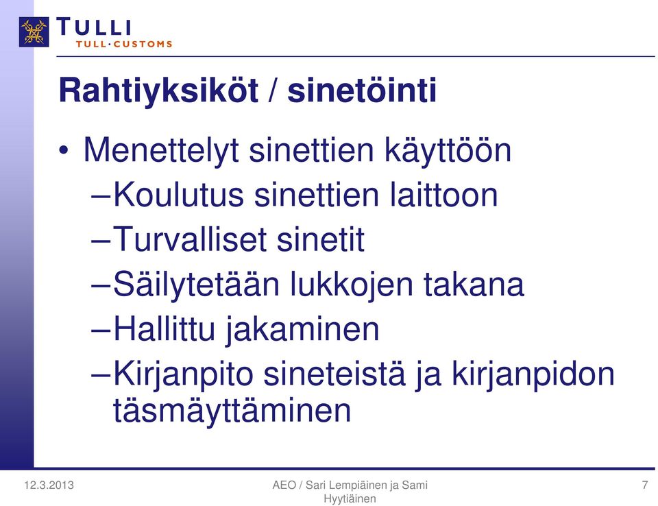 sinetit Säilytetään lukkojen takana Hallittu