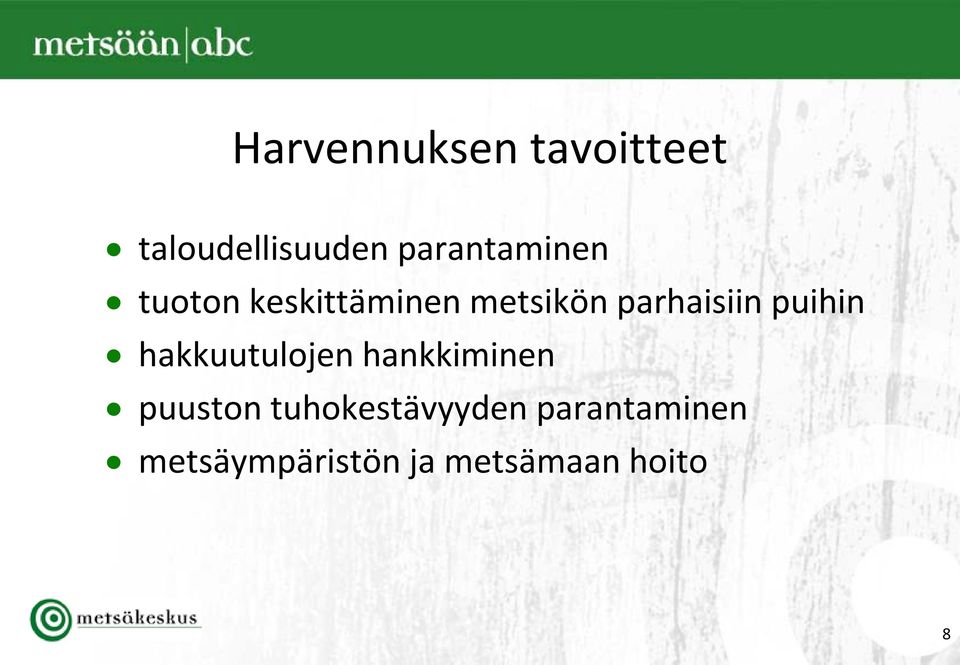 parhaisiin puihin hakkuutulojen hankkiminen