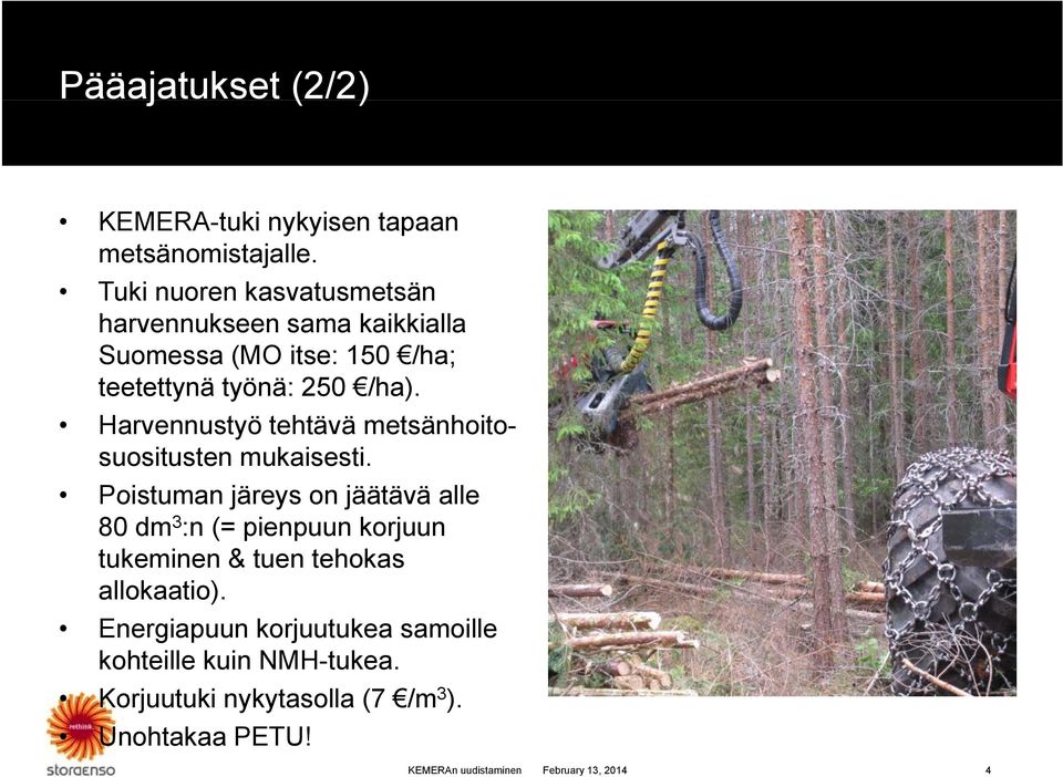 Harvennustyö tehtävä metsänhoitosuositusten mukaisesti.