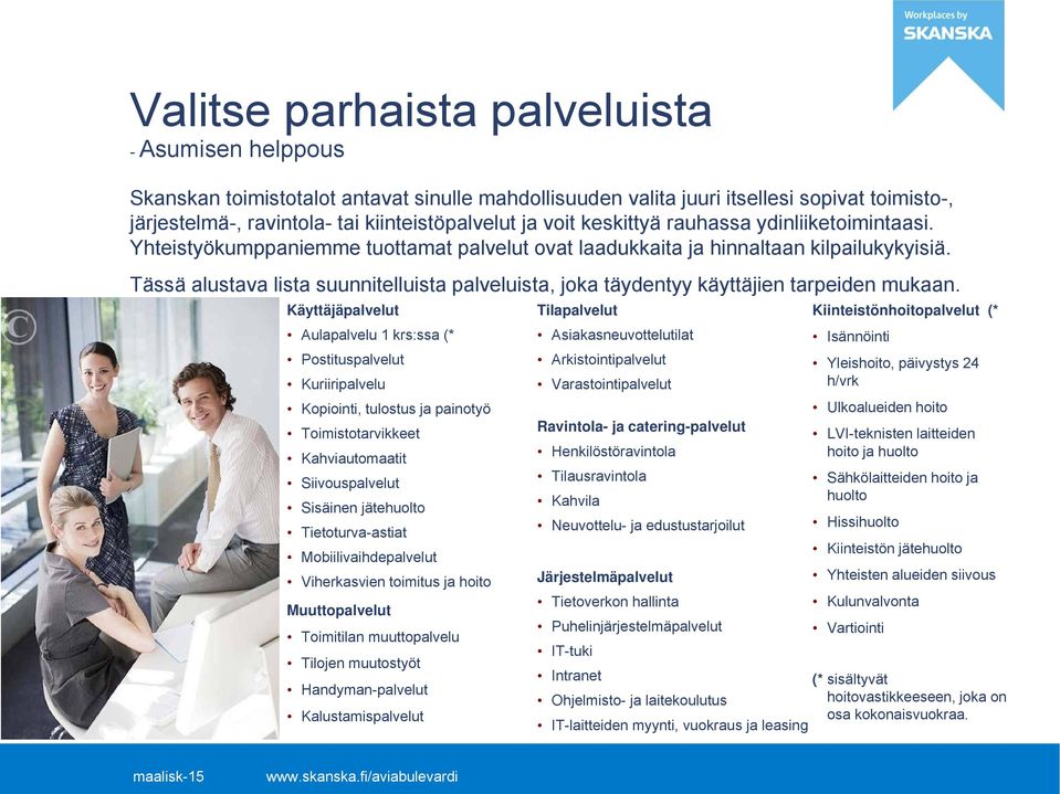 Tässä alustava lista suunnitelluista palveluista, joka täydentyy käyttäjien tarpeiden mukaan.