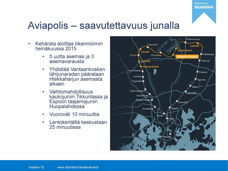 Hiekkaharjun asemasta alkaen Vaihtomahdollisuus kaukojuniin Tikkurilassa ja Espoon