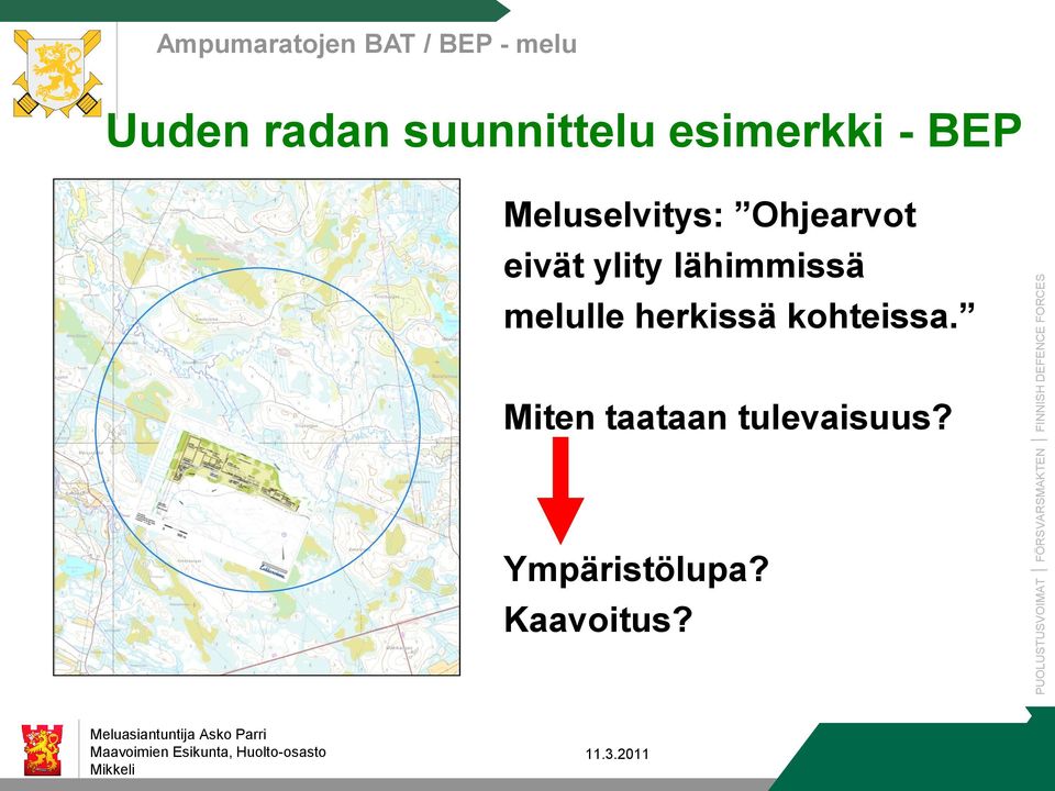 lähimmissä melulle herkissä kohteissa.