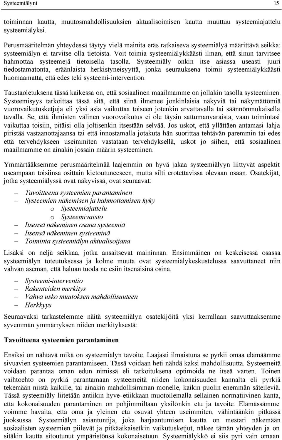 Voit toimia systeemiälykkäästi ilman, että sinun tarvitsee hahmottaa systeemejä tietoisella tasolla.