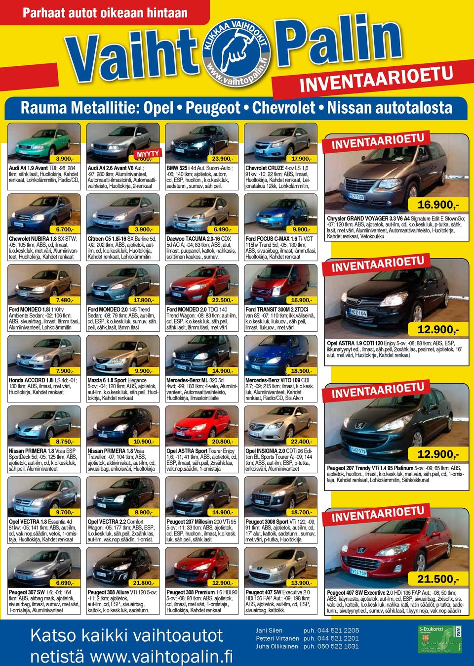 , k.o.kesk.luk, sadetunn., sumuv, säh.peil. 17.900,- Chevrolet CRUZE 4-ov LS 1,6 91kw; -10; 22 tkm; ABS, ilmast,, Leijonatakuu 12kk, Lohkolämmitin, 6.700,- Chevrolet NUBIRA 1.