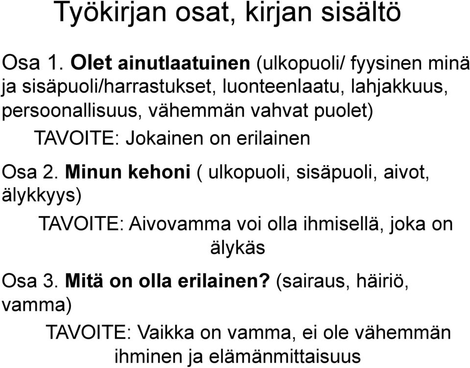 persoonallisuus, vähemmän vahvat puolet) TAVOITE: Jokainen on erilainen Osa 2.