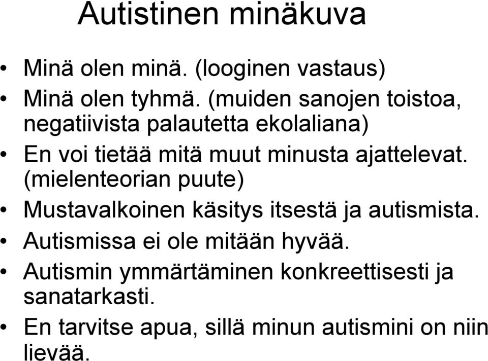 ajattelevat. (mielenteorian puute) Mustavalkoinen käsitys itsestä ja autismista.