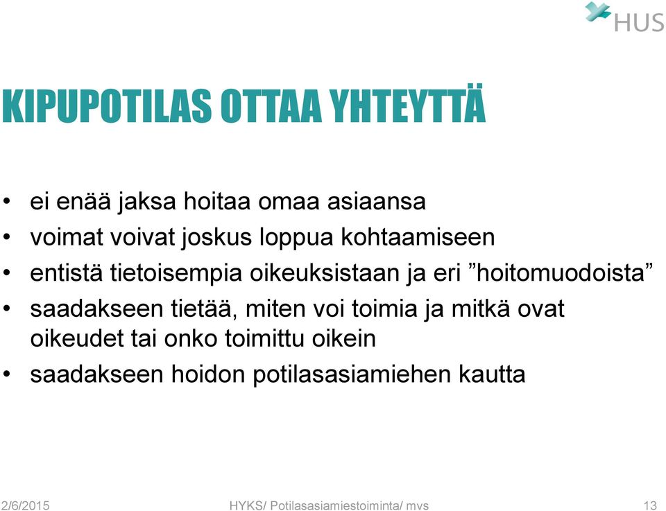 eri hoitomuodoista saadakseen tietää, miten voi toimia ja mitkä ovat