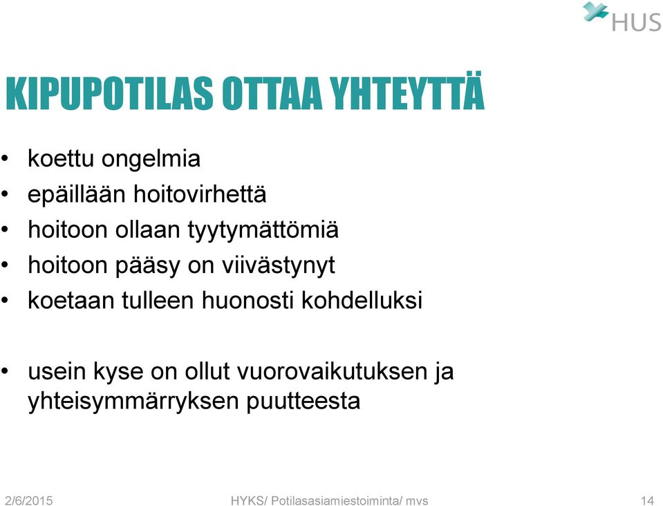 on viivästynyt koetaan tulleen huonosti kohdelluksi usein